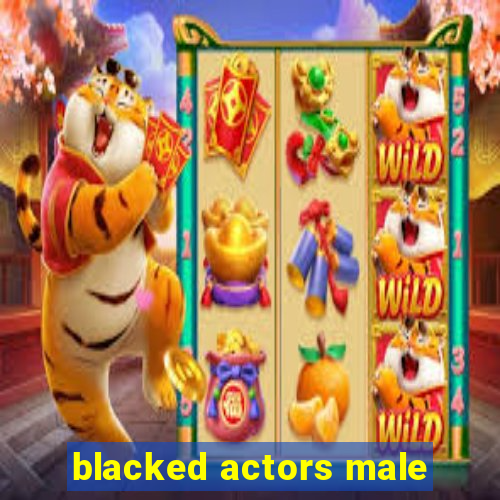 blacked actors male